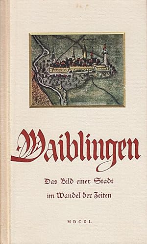 Seller image for Waiblingen : Das Bild einer Stadt im Wandel der Zeiten for sale by Die Buchgeister