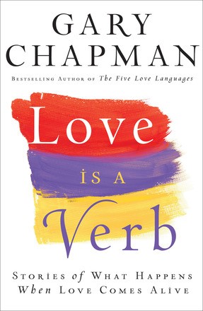 Seller image for Love is a Verb: Stories Of What Happens When Love Comes Alive for sale by ChristianBookbag / Beans Books, Inc.