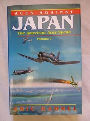 Imagen del vendedor de ACES AGAINST JAPAN - THE AMERICAN ACES SPEAK - VOLUME I a la venta por GREENSLEEVES BOOKS