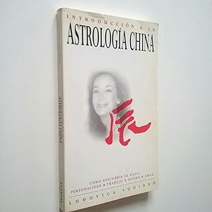 Seller image for Introduccin a la Astrologa china. Cmo descubrir su signo, personalidad, trabajo, dinero, amor for sale by MAUTALOS LIBRERA