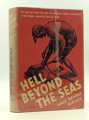 HELL BEYOND THE SEAS: A Convict's Own Story of His Experiences in the French Penal Settlement in ...