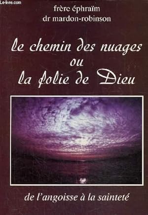 Immagine del venditore per Le chemin des nuages ou la folie de Dieu- De l'angoisse  la saintet venduto da Le-Livre