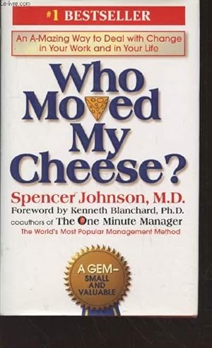 Bild des Verkufers fr Who moved my cheese ? An A-Mazing way to deal with change in your work and in your life. zum Verkauf von Le-Livre