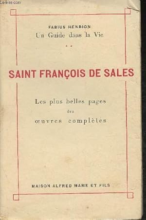 Seller image for Saint Franois de Sales- Les plus belles pages des oeuvres compltes (Collection "Un guide dans la vie") for sale by Le-Livre