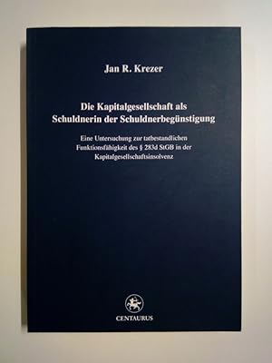 Die Kapitalgesellschaft als Schuldnerin der Schuldnerbegünstigung Eine Untersuchung zur tatbestan...