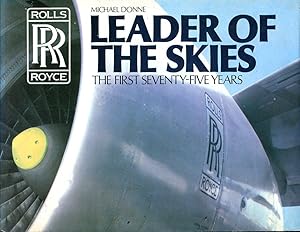 Leader of the Skies : The First Seventy-five Years of Rolls Royce