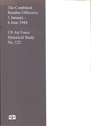 The Combined Bomber Offensive : 1 January - 6 June 1944 : US Air Force Historical Study No 122
