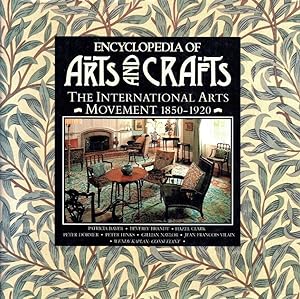 Seller image for Encyclopaedia of Arts and Crafts: International Arts Movement, 1850-1920 for sale by Godley Books