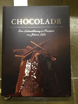 Chocolade. Eine Liebesklärung in Rezepten.