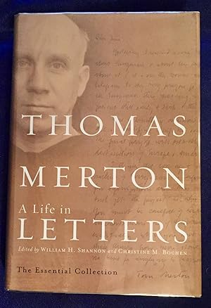 Imagen del vendedor de THOMAS MERTON; A Life in Letters: The Essential Collection / Selected and Edited by William H. Shannon and Christine M. Bochen a la venta por Borg Antiquarian