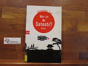 Bild des Verkufers fr Wer ist Mr Satoshi? : Roman. Jonathan Lee. Aus dem Engl. von Cornelia Holfelder-von der Tann zum Verkauf von Antiquariat im Kaiserviertel | Wimbauer Buchversand