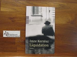 Bild des Verkäufers für Liquidation : Roman. Aus dem Ungar. von Laszlo Kornitzer und Ingrid Krüger / Rororo ; 24156 zum Verkauf von Wimbauer Buchversand
