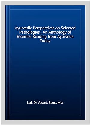 Seller image for Ayurvedic Perspectives on Selected Pathologies : An Anthology of Essential Reading from Ayurveda Today for sale by GreatBookPricesUK