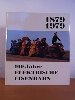 Imagen del vendedor de 100 Jahre elektrische Eisenbahn 1879 - 1979 a la venta por Antiquariat Weber