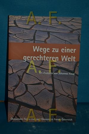 Seller image for Wege zu einer gerechteren Welt : 1-Features kosoziales Forum Europa , kosoziales Forum sterreich. Von Johannes Kaup for sale by Antiquarische Fundgrube e.U.