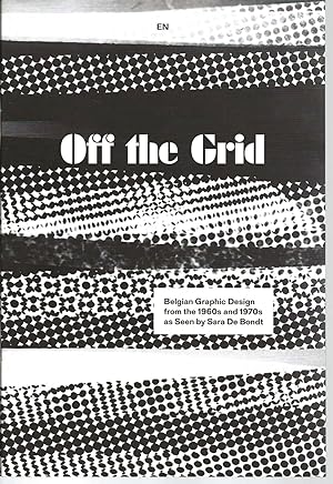 Off the Grid : Belgian Graphic Design from the 1960s and 1970s as Seen by Sara De Bondt