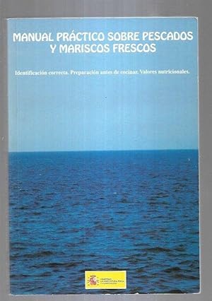 MANUAL PRACTICO SOBRE PESCADOS Y MARISCOS FRESCOS. IDENTIFICACION CORRECTA. PREPARACION ANTES DE ...