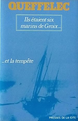 Seller image for Ils taient six marins de Groix. et la tempte for sale by Bouquinerie L'Ivre Livre