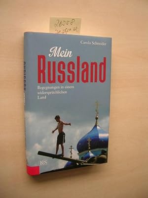 Mein Russland. Begegnungen in einem widersprüchlichen Land.