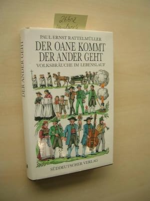 Der Oane kommt, der Ander geht. Volksbräuche im Lebenslauf.