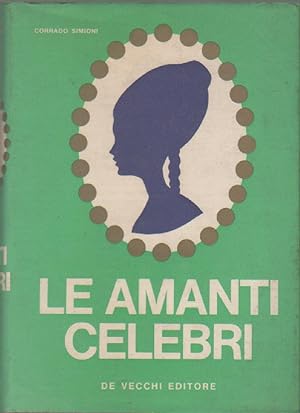 Seller image for Le amanti celebri - Corrado Simioni for sale by libreria biblos