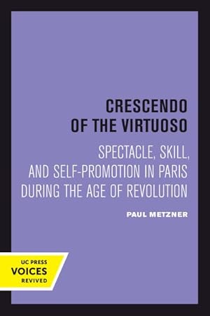 Seller image for Crescendo of the Virtuoso : Spectacle, Skill, and Self-promotion in Paris During the Age of Revolution for sale by GreatBookPricesUK