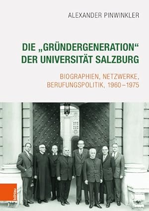 Imagen del vendedor de Die Grundergeneration Der Universitat Salzburg : Biographien, Netzwerke, Berufungspolitik, 1960-1975 -Language: german a la venta por GreatBookPricesUK