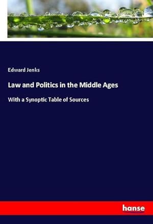 Imagen del vendedor de Law and Politics in the Middle Ages: With a Synoptic Table of Sources a la venta por Versandbuchhandlung Kisch & Co.