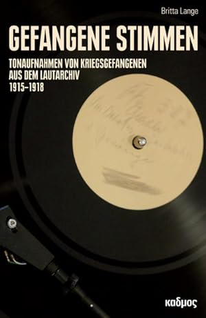 Bild des Verkufers fr Gefangene Stimmen, m. 1 Audio-CD : Tonaufnahmen von Kriegsgefangenen aus dem Lautarchiv 1915 - 1918 zum Verkauf von AHA-BUCH GmbH