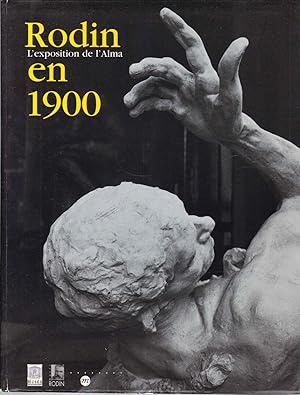 Rodin en 1900. L'exposition de l'Alma