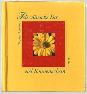 Ich wünsche Dir viel Sonnenschein. Thomas Romanus. Fotogr. von Klaus Ender