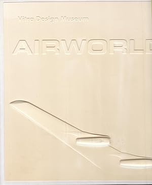 Air World. Design und Architektur für die Flugreise. Katalog zur Ausstellung des Vitra Design Mus...