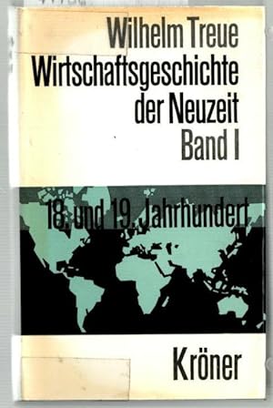 Seller image for Wirtschaftsgeschichte der Neuzeit; Teil: Band 1., 18. und 19. Jahrhundert. Wilhelm Treue / Krners Taschenausgabe ; Band 207. for sale by Ralf Bnschen