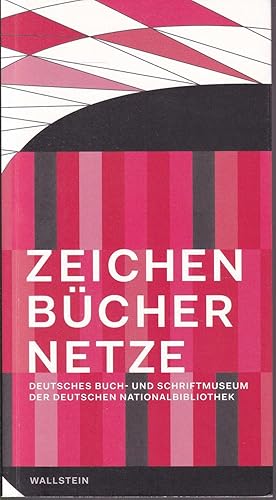 Seller image for Zeichen - Bcher - Netze. Von der Keilschrift zum Binrcode. Ein Gang durch die Ausstellung - Deutsches Buch- und Schriftmuseum, Deutsche Nationalbibliothek. for sale by Graphem. Kunst- und Buchantiquariat