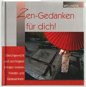 Zen-Gedanken für dich!. [Red.: Christine Guggemos] / Wellness.