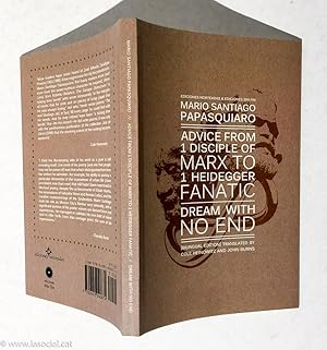 Bild des Verkufers fr Advice from 1 disciple of Marx to 1 Heidegger fanatica; Dream with no end (Bilingual edition) / Consejos de 1 discpulo de Marx a 1 fantico de Heidegger (Edicin bilinge) zum Verkauf von La Social. Galera y Libros