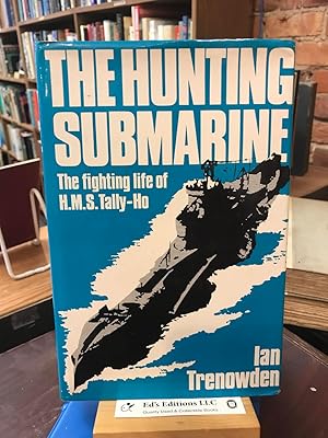 Seller image for The hunting submarine: The fighting life of HMS Tally-Ho for sale by Ed's Editions LLC, ABAA