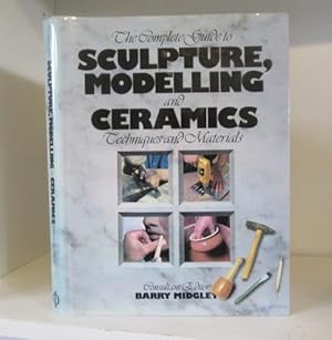 Seller image for The Complete Guide to Sculpture, Modelling and Ceramics : Techniques and Materials for sale by BRIMSTONES