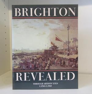 Seller image for Brighton Revealed: Through Artists' Eyes c.1760 - c.1960 for sale by BRIMSTONES
