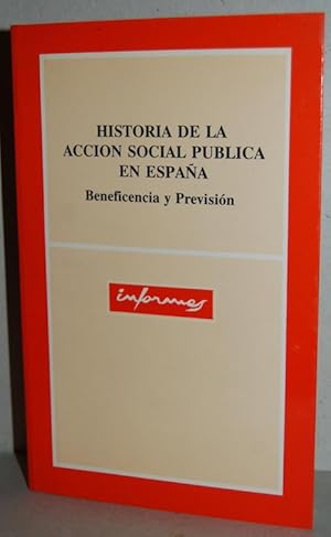 Seller image for HISTORIA DE LA ACCION SOCIAL PUBLICA EN ESPAA. Beneficencia y Previsin for sale by Fbula Libros (Librera Jimnez-Bravo)