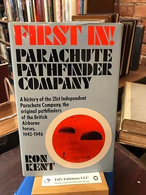 Seller image for First in!: Parachute pathfinder company : a history of the 21st Independent Parachute Company, the original pathfinders of British Airborne Forces, . France, Holland, Greece, Norway, Palestine for sale by Ed's Editions LLC, ABAA