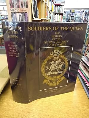 Soldiers of the Queen: The History of the Queen's Regiment 1966-1992