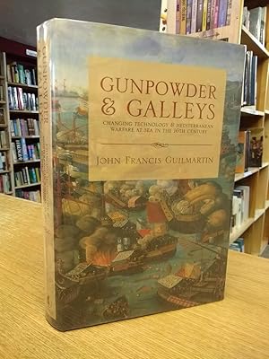 GUNPOWDER & GALLEYS: Changing Technology and Mediterranean Warfare at Sea in the 16th Century