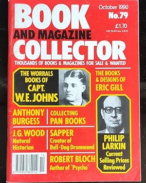 Seller image for Book and Magazine Collector No 79 October 1990 / The Worrals Books Of Capt. W E Johns / The Sapper - creator of Bull-Dog Drummond / Books & Designs Of Eric Gill / Anthony Burgess / Philip Larkin / J G Wood "Natural Historian" / Robert Bloch for sale by Shore Books