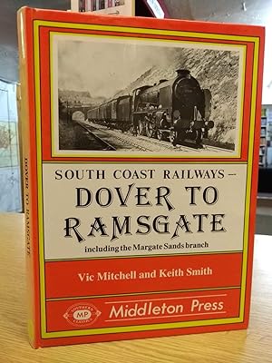 Dover to Ramsgate: Including the Margate Sands Branch (South Coast Railway albums)