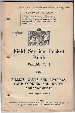 Field Service Pocket Book Pamphlet no 5 1939 | Billets, Camps and Bivouacs, Camp Cooking and Wate...
