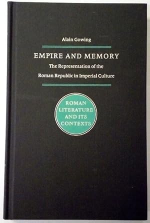 Empire and memory. The representation of the roman republic in imperial culture.