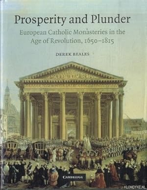 Bild des Verkufers fr Prosperity and Plunder: European Catholic Monasteries in the Age of Revolution, 1650-1815 zum Verkauf von Klondyke