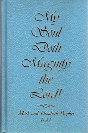 Seller image for MY SOUL DOTH MAGNIFY THE LORD!: The Golden Word of Mary Series Book 1 for sale by By The Way Books