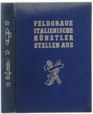 Bild des Verkufers fr Feldgraue italienische Knstler stellen aus. Ausstellung Berlin, Mnchen, Wien, November 1942 - Januar 1943. Katalog. zum Verkauf von Antiquariat Dwal